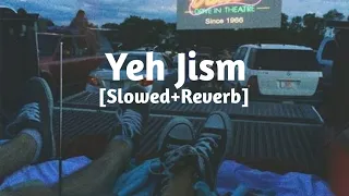 yeh jism hai toh kya slowed reverb ali azmat