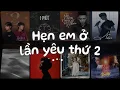 Lagu Hẹn Em Ở Lần Yêu Thứ 2, 1 Phút, Chẳng Thể Tìm Được Em, Hư Không -Nhạc Việt Lofi Chill Tâm Trạng Buồn