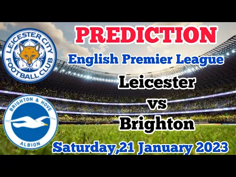 Download MP3 Leicester City vs Brighton & Hove Albion Prediction and Betting Tips | 21st January 2023