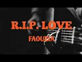 Download Lagu R.I.P. love _ Faouzio _ Lirik