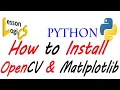 How to install opencv and matplotlib library using pip python installer package