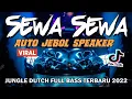 DJ SEWA SEWA !! JEBOL SPEAKER ( JUNGLE DUTCH TERBARU FULL BASS 2022 )