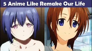 5 anime like remake our life