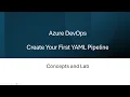 Concepts Lab - Create your first YAML pipeline in Azure DevOps