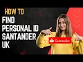 How to find personal id Santander uk I DOUBLE Z