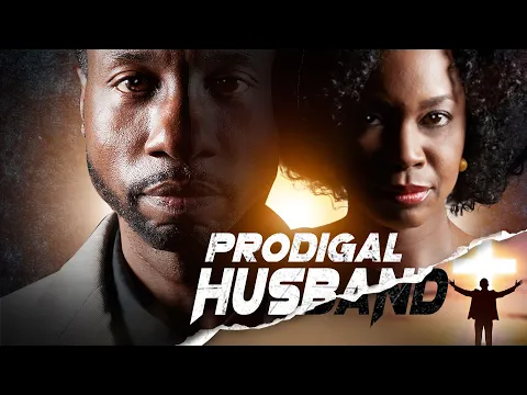 Prodigal Husband | To Err is Human, To Forgive is Divine | Full, Free Inspirational Drama Movie 4K