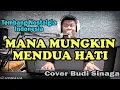 Download Lagu Mana Mungkin Mendua Hati (Cover Budi Sinaga) Cipt. Pance Pondaag