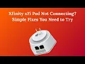 Xfinity xFi Pod Not Connecting Simple Fixes You Need to Try