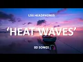 Download Lagu Glass Animals - Heat Waves | 8D AUDIO | USE HEADPHONES🎧