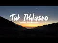 Tak Ikhlasno Cover By Woro Widowati Lirik