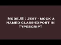NodeJS Jest - mock a named class-export in typescript