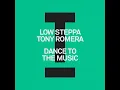 Dance To The Music (Extended Mix) - Low Steppa & Tony Romera