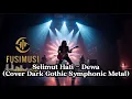 Lagu Selimut Hati - dewa ( cover dark gothic symphonic metal )