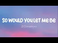 Download Lagu D'Cinnamons - So Would You Let Me Be (Lirik)