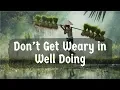 Don t Get Weary in Well Doing - Jason Atwood Fairhaven Baptist Church