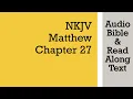 Matthew 27 - NKJV Bible Text