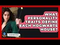 What Personality Traits Define Each Hogwarts House The Wizarding Realm