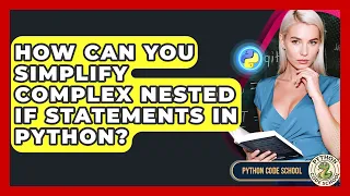 How Can You Simplify Complex Nested If Statements In Python - Python Code School