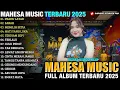 MAHESA MUSIC FULL ALBUM DANGDUT KOPLPO TERBARU 2025 || PRAU LAYAR - SABAR - MEMILIH SETIA