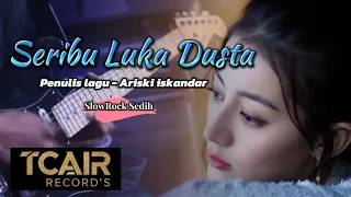 seribu luka dusta slowrock sedih terbaru tcair records 