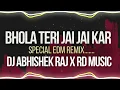 Download Lagu Bhola Teri Jai Jai Kar Special Edm Remix By Dj Abhishek raj X RD MUSIC @djrdmusic168