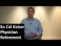 So Cal Kaiser Physician Retirement Plans
