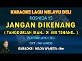 Download Lagu Jangan dikenang karaoke melayu deli nada wanita Bm - Rosnida YS