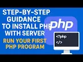 Step-by-Step Guide to Install PHP with Server Run Your First PHP Program Easily