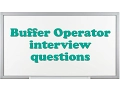 Buffer Operator interview questions