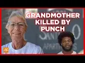 Grandmother who beat cancer twice dies after brutal punch to the face that broke her dentures