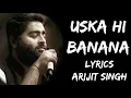 Download Lagu Aye Khuda Aye Khuda Jab Bana Uska Hi Bana (Lyrics) - Arijit Singh | Lyrics Tube