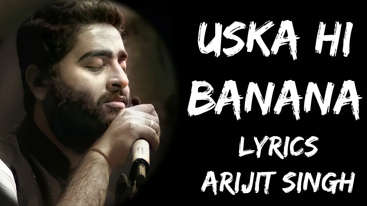 Aye Khuda Aye Khuda Jab Bana Uska Hi Bana (Lyrics) - Arijit Singh | Lyrics Tube