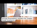 Using Precommit Hooks For Static Code Analysis