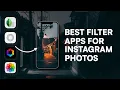 The BEST Filter Apps for Instagram Photos