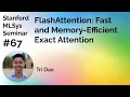 FlashAttention - Tri Dao Stanford MLSys