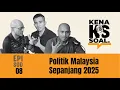 EP08 KenaSoal | Politik Malaysia Sepanjang 2025