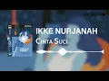 Download Lagu Ikke Nurjanah - Cinta Suci (Official Audio)