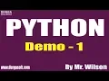 PYTHON tutorials Demo - 1 by Mr Wilson On 06-04-2020 7PM