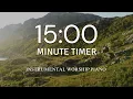 15 Minute Timer with Calm and Relaxing Instrumental Worship Piano