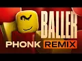 BALLER ROBLOX PHONK REMIX // STOP POSTING ABOUT BALLER