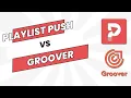 Playlist Push vs Groover - Which One is Better To Use