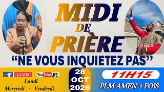 MIDI DE PRIÈRE || NE VOUS INQUIETEZ PAS || MERCREDI 28 OCT. 2026 || PLM AMEN 3 FOIS/SR DJOUNE