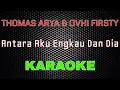 Download Lagu Thomas Arya Feat Ovhi Firsty - Antara Aku Engkau Dan Dia [Karaoke] | LMusical