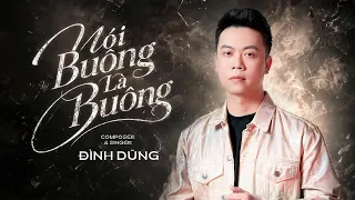 NÓI BUÔNG LÀ BUÔNG | ĐÌNH DŨNG  [Official Lyric Video] | hay là anh xin người ta hãy thương lấy em..