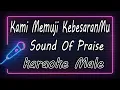 Download Lagu Kami Memuji KebesaranMu - Sound Of Praise - Male  ( KARAOKE HQ Audio )