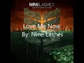 Nine Lashes - Love Me Now lyrics