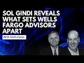 Sol Gindi Head of Wells Fargo Advisors Wells Fargo Reveals What Sets Wells Fargo Advisors Apart