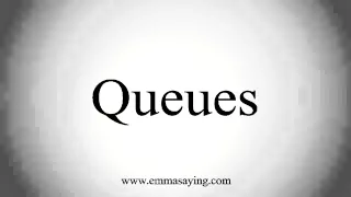 How to pronounce Queues