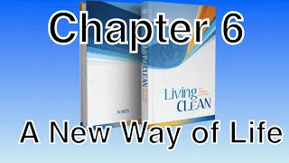 Living Clean Chapter 6 A New Way of Life