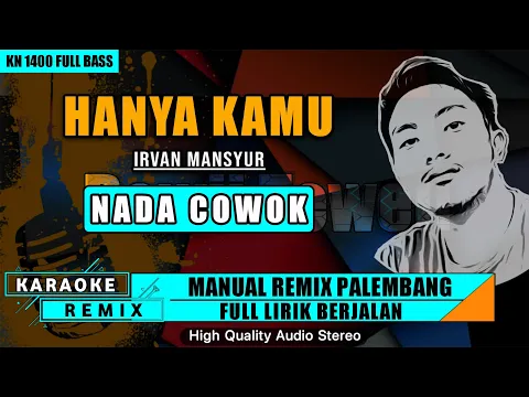 Download MP3 HANYA KAMU - Irvan Mansyur || KARAOKE REMIX PALEMBANG